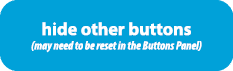 hide other buttons (may need to be reset in the Buttons Panel)