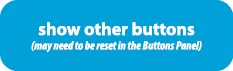 show other buttons (may need to be reset in the Buttons Panel)